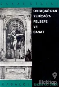 Ortaçağ'dan Yeniçağ'a Felsefe ve Sanat