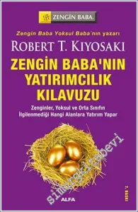 Zengin Baba’nın Yatırımcılık Kılavuzu : Zenginler Yoksul ve Orta Sınıfın İlgilenmediği Hangi Alanlara Yatırım Yapar -