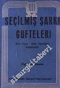 Seçilmiş Şarkı Güfteleri: Kırk Fasıl - Halk Türküleri - Köçekceler -