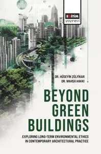 Beyond Green Buildings: Exploring Long-Term Environmenta Ethics in Contemporary Architectural Practice