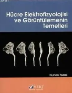 Hücre Elektrofizyolojisi ve Görüntülemenin Temelleri