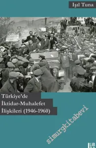 Türkiye'de İktidar Muhalefet İlişkileri 1946 - 1960 -