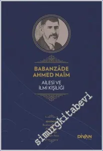 Babanzade Ahmed Naim Ailesi ve İlmi Kişiliği  -        2023