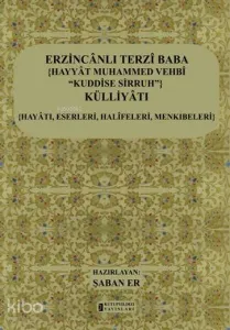 Erzincanlı Terzi Baba {Hayyat Muhammed Vehbi Kuddise Sirruh} Külliyatı