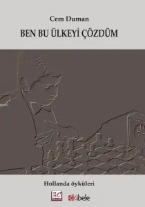Ben Bu Ülkeyi Çözdüm; Hollanda Öyküleri