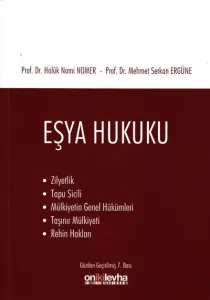Eşya Hukuku (Zilyetlik -Tapu Sicili- Mülkiyetin Genel Hükümleri- Taşınır Mülkiyeti- Rehin Hakları)