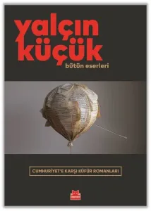 Cumhuriyet'e Karşı Küfür Romanları-Bütün Eserleri