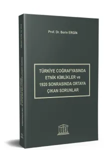 Türkiye Coğrafyasında Etnik Kimlikler ve 1920 Sonrasında Ortaya Çıkan Sorunlar