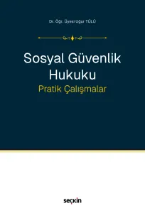Sosyal Güvenlik Hukuku Pratik Çalışmalar