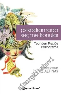 Psikodramada Seçme Konular: Teoriden Pratiğe Psikodrama     -         2015