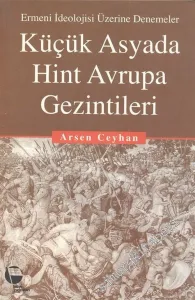 Küçük Asyada Hint Avrupa Gezintileri: Ermeni İdeolojisi Üzerine Denemeler -
