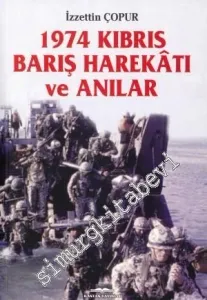 1974 Kıbrıs Barış Harekatı ve Anılar -