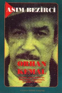Orhan Kemal Hayatı, Sanat Anlayışı, Hikayeleri, Romanları, Oyunları, Röportajları, Anıları