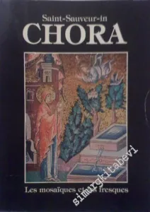 Saint Sauveur in Chora: Les Mosaïques et les Fresques -