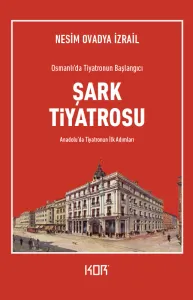 Osmanlı’da Tiyatronun Başlangıcı ŞARK TİYATROSU