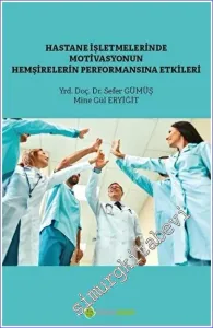 Hastane İşletmelerinde Motivasyonun Hemşirelerin Performansına Etkisi -         2023
