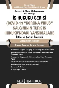 İş Hukuku Serisi Covid-19 "Korona Virüs" Salgının Türk İş Hukuku'ndaki Yansımaları