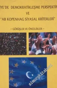 Türkiye'de Demokratikleşme Perspektifleri ve AB Kopenhag Siyasal Kriterleri - Görüşler ve Öncelikler -        2001