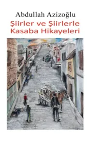 Şiirler Ve Şiirlerle Kasaba Hikayeleri