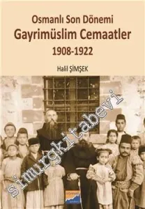 Osmanlı Son Dönemi Gayrimüslim Cemaatler 1908 - 1922 -         2016