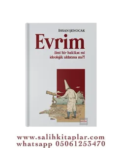 Evrim ilmi bir hakikatmi ideolojik aldatma mı?!