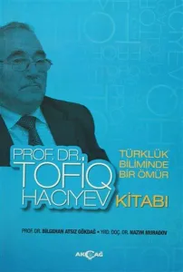 Türklük Biliminde Bir Ömür Prof. Dr. Tofiq Hacıyev Kitabı