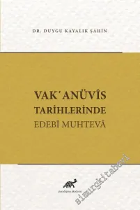 Vakanüvis Tarihlerinde Edebi Muhteva : Naima Tarihi- Hakim Tarihi- Mütercim Asım Tarihi - Esad Tarih -        2020