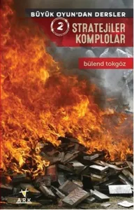 Stratejiler Komplolar; Büyük Oyun'dan Dersler 2
