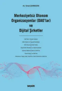 Merkeziyetsiz Otonom Organizasyonlar (DAO'lar) ve Dijital Şirketler