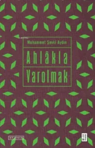 Eser Adı: Ahlâkla Varolmak