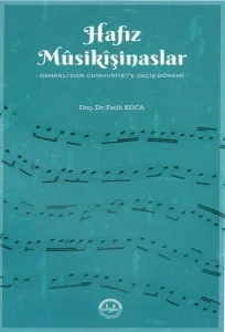 Hafız Musikişinaslar Osmanlıdan Cumhuriyete Geçiş Dönemi