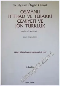 Bir Siyasal Örgüt Olarak Osmanlı İttihad ve Terakki Cemiyeti ve Jön Türklük Cilt 1: 1889 - 1902 -        1989