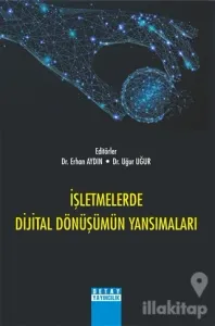 İşletmelerde Dijital Dönüşümün Yansımaları