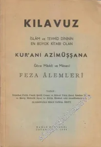 Kılavuz: İslam ve Tevhid Dininin En Büyük Kitabı Olan Kuranı Azimüşşana Göre Maddi ve Manevi Feza Alemleri -        1964