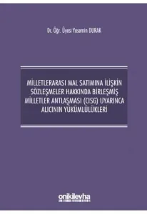 Milletlerarası Mal Satımına İlişkin Sözleşmeler Hakkında Birleşmiş Milletler Antlaşması (CISG) Uyarınca Alıcının Yükümlülükleri