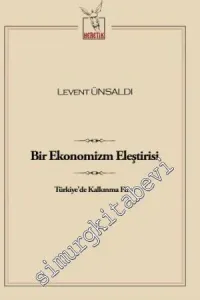 Bir Ekonomizm Eleştirisi: Türkiye'de Kalkınma Fikri -