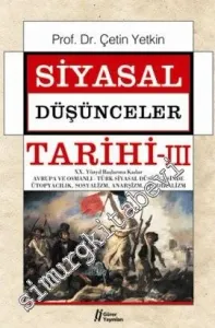 Siyasal Düşünceler Tarihi, Cilt 3: 20. Yüzyıl Başlarına Kadar Avrupa ve Osmanlı - Türk Siyasal Düşüncesinde Ütopyacılık, Sosyalizm, Anarşizm, Sendikalizm -