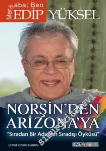 Merhaba Ben Edip Yüksel: Norşin'den Arizona'ya Sıradan Bir Adamın Sıradışı Öyküsü -         2015