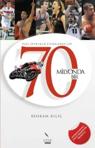 70 Milyonda Bir (Türk Sporunun Zirvesindekiler) 70 Milyonda Bir (Türk Sporunun Zirvesindekiler)
