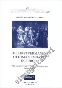 The first permanent Ottoman Embassy in Europe : the Embassy of Yusuf Agah Efendi to London (1793-1797) -         2010