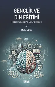 Gençlik ve Din Eğitimi
 (Din Dışı Kimliklerle Karşılaşma ve Dönüşüm
)