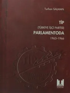 TİP (Türkiye İşçi Partisi) Parlamentoda 1. Cilt