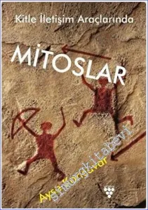 Kitle İletişim Araçlarında Mitoslar -         2019