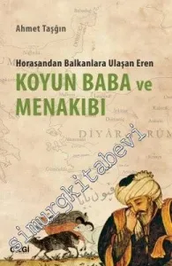 Koyun Baba ve Menakıbı: Horasandan Balkanlara Ulaşan Eren -         2017