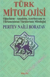 Türk Mitolojisi: Oğuzların, Anadolu, Azerbaycan ve Türkmenistan Türklerinin Mitolojisi -