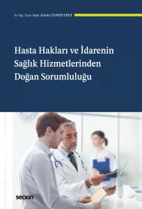 Hasta Hakları ve İdarenin Sağlık Hizmetlerinden Doğan Sorumluluğu