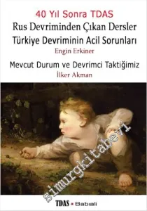 Rus Devriminden Çıkan Dersler - Türkiye Devriminin Acil Sorunları / Mevcut Durum ve Devrimci Taktiğimiz ( 40 Yıl Sonra TDAS ) -         2015