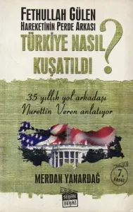 Fethullah Gülen Hareketinin Perde Arkası - Türkiye Nasıl Kuşatıldı?