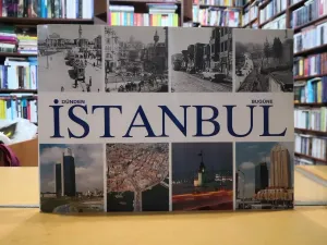 Dünden Bugüne İstanbul (Fotoğraf Albümü)
