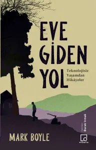 Eve Giden Yol; Teknolojisiz Yaşamdan Hikayeler